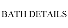 BATH DETAILS trademark