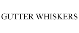 GUTTER WHISKERS trademark
