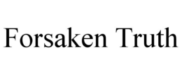 FORSAKEN TRUTH trademark