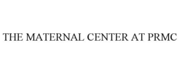 THE MATERNAL CENTER AT PRMC trademark