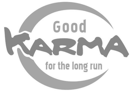 GOOD KARMA FOR THE LONG RUN trademark