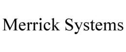 MERRICK SYSTEMS trademark