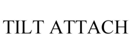 TILT ATTACH trademark