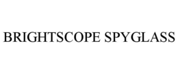 BRIGHTSCOPE SPYGLASS trademark