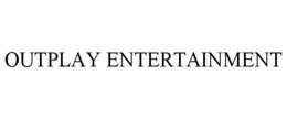 OUTPLAY ENTERTAINMENT trademark