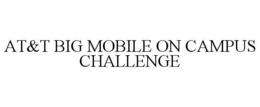 AT&T BIG MOBILE ON CAMPUS CHALLENGE trademark