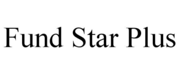 FUND STAR PLUS trademark
