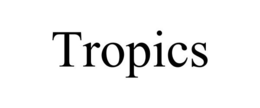 TROPICS trademark