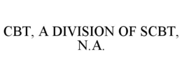 CBT, A DIVISION OF SCBT, N.A. trademark