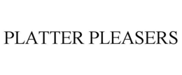 PLATTER PLEASERS trademark