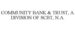 COMMUNITY BANK & TRUST, A DIVISION OF SCBT, N.A. trademark