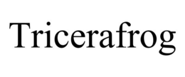 TRICERAFROG trademark