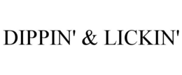 DIPPIN' & LICKIN' trademark