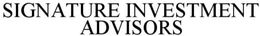 SIGNATURE INVESTMENT ADVISORS trademark