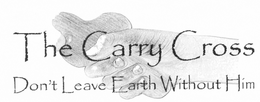 THE CARRY CROSS "DON'T LEAVE EARTH WITHOUT HIM" trademark