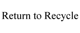 RETURN TO RECYCLE trademark