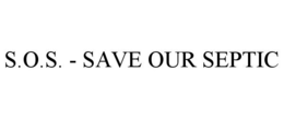 S.O.S. - SAVE OUR SEPTIC trademark