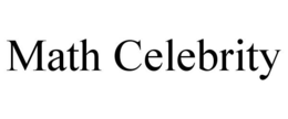 MATH CELEBRITY trademark
