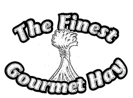 THE FINEST GOURMET HAY trademark