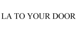 LA TO YOUR DOOR trademark