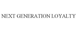 NEXT GENERATION LOYALTY trademark