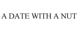 A DATE WITH A NUT trademark