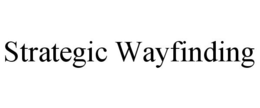 STRATEGIC WAYFINDING trademark