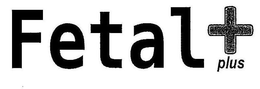 FETAL+ PLUS trademark