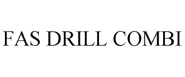 FAS DRILL COMBI trademark