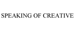 SPEAKING OF CREATIVE trademark