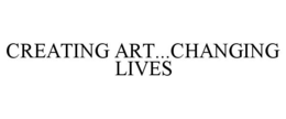 CREATING ART...CHANGING LIVES trademark