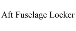 AFT FUSELAGE LOCKER trademark