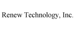 RENEW TECHNOLOGY, INC. trademark