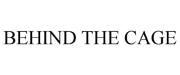 BEHIND THE CAGE trademark
