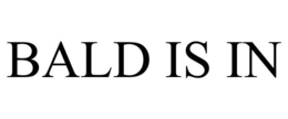 BALD IS IN trademark
