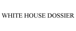 WHITE HOUSE DOSSIER trademark