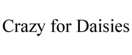 CRAZY FOR DAISIES trademark