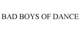 BAD BOYS OF DANCE trademark