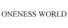 ONENESS WORLD trademark