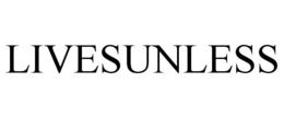 LIVESUNLESS trademark