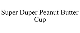 SUPER DUPER PEANUT BUTTER CUP trademark