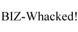BIZ-WHACKED! trademark