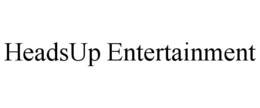 HEADSUP ENTERTAINMENT trademark