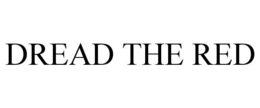 DREAD THE RED trademark