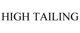 HIGH TAILING trademark