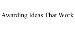 AWARDING IDEAS THAT WORK trademark