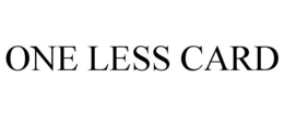 ONE LESS CARD trademark