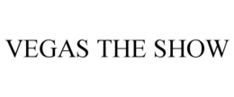 VEGAS THE SHOW trademark