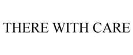 THERE WITH CARE trademark