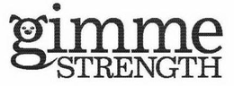 GIMME STRENGTH trademark